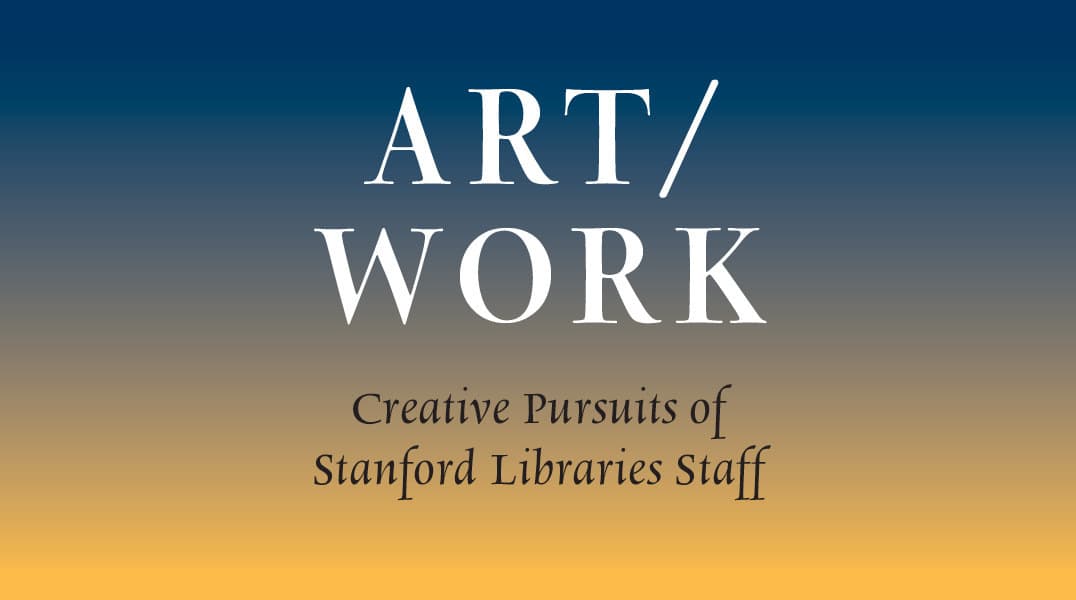 A decorative gradient of a sunset with the Exhibition title: ART/WORK | Creative Pursuits of Stanford Libraries Staff.